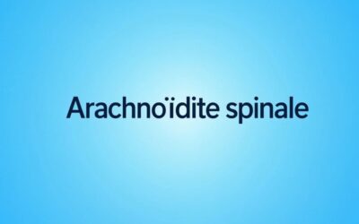 Arachnoïdite spinale : Symptômes, diagnostic et prise en charge